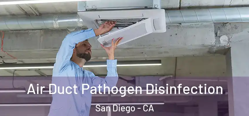 Air Duct Pathogen Disinfection San Diego - CA