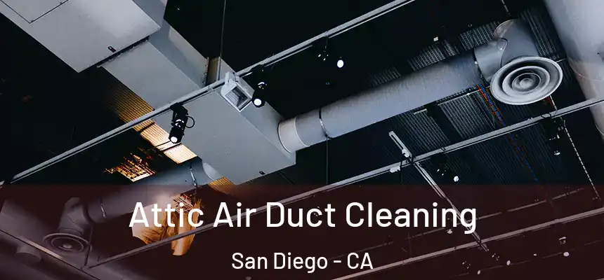 Attic Air Duct Cleaning San Diego - CA