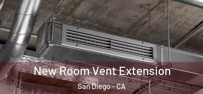 New Room Vent Extension San Diego - CA