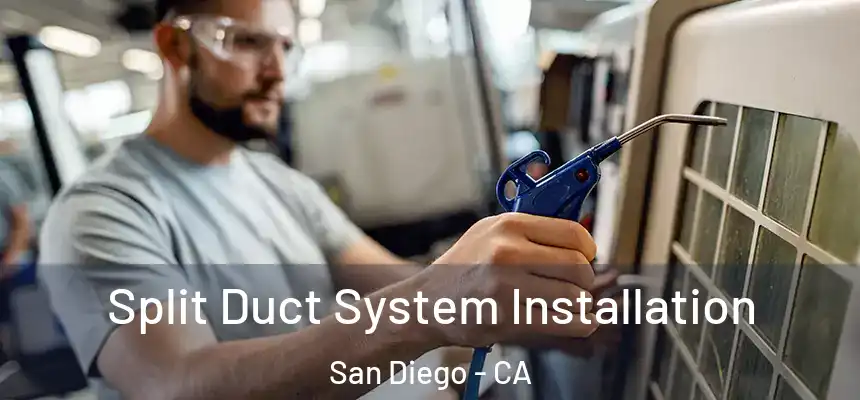 Split Duct System Installation San Diego - CA